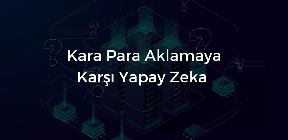 Kara Para Aklamaya Karşı Yapay Zeka