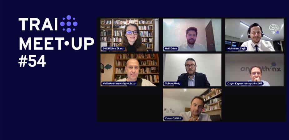 54. TRAI Meet-Up’ında “Dijital Dönüşüm ve Yapay Zeka” Konuşuldu