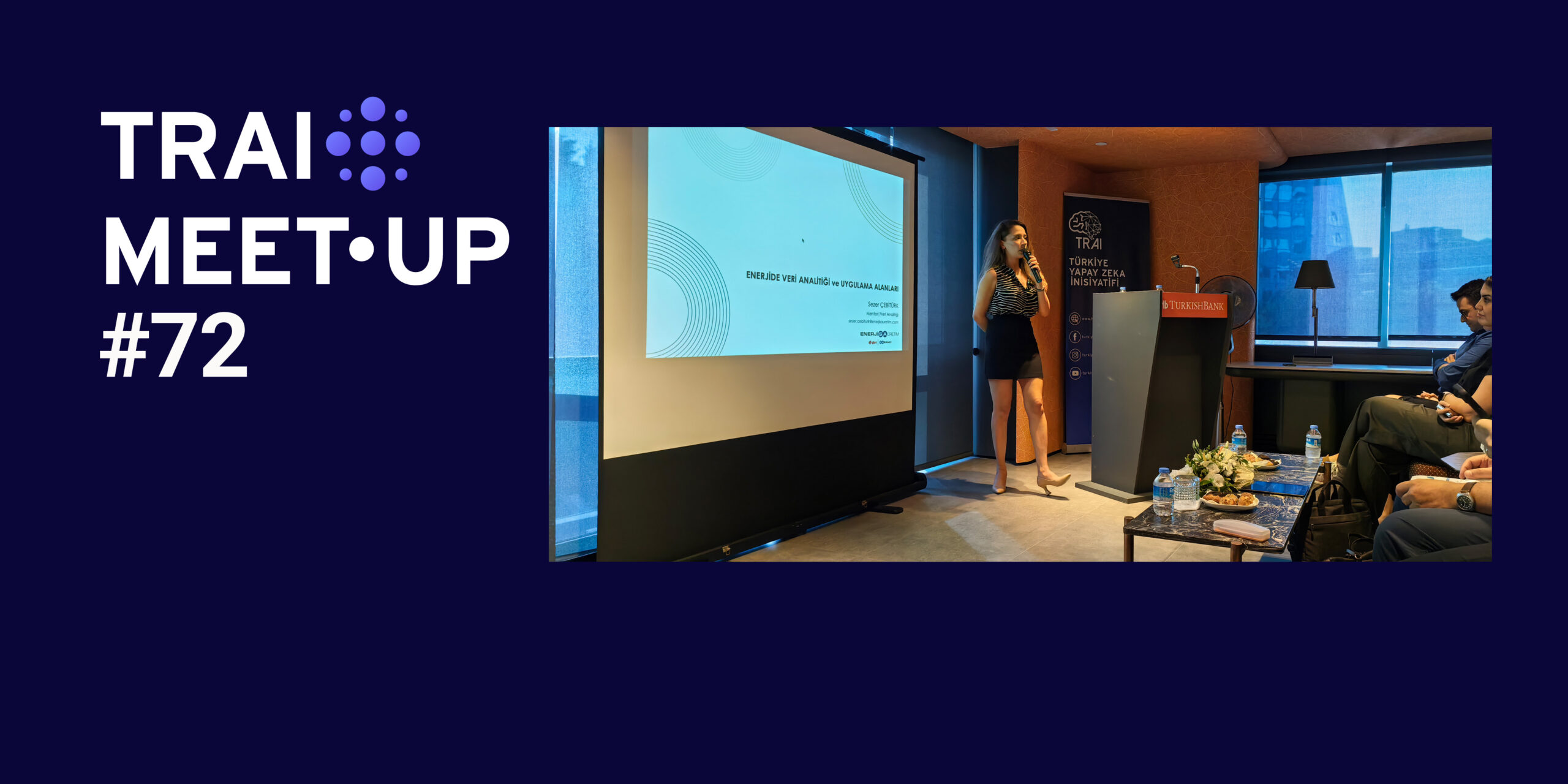 72. TRAI Meet-Up’ında Sürdürülebilirlik, Enerji, İklim & Yapay Zekâ Konuşuldu